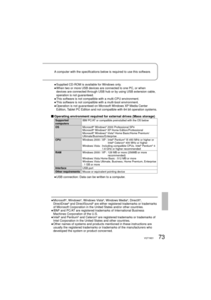 Page 7373VQT1M21
A computer with the specifications below is required to use this software.
●  Supplied CD-ROM is available for Windows only.
●  When two or more USB devices are connected to one PC, or when 
devices are connected through USB hub or by using USB extension cable, 
operation is not guaranteed.
●  This software is not compatible with a multi-CPU environment.
●  This software is not compatible with a multi-boot environment.
●  Operation is not guaranteed on Microsoft Windows XP Media Center...