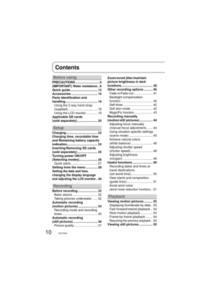 Page 1010VQT1M21
Contents
Before using
PRECAUTIONS ........................... 6
(IMPORTANT) Water resistance .. 8
Quick guide ............................... 12
Accessories .............................. 16
Parts identification and 
handling ..................................... 16
Using the 2-way hand strap 
(supplied) ................................. 18
Using the LCD monitor ............. 19
Applicable SD cards 
(sold separately) ....................... 20
Setup
Charging .......................................