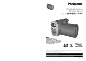 Page 1Panasonic Consumer Electronics Company, 
Division of Panasonic Corporation of North America
One Panasonic Way, Secaucus, NJ 07094
Panasonic Canada Inc.
5770 Ambler Drive, Mississauga, Ontario, L4W 2T3
P
VQT2A17
F0109KS0 (1000 )
© Panasonic Corporation 2009
Operating Instructions
SD Video Camera
Model No.SDR-SW21P/PC
Before connecting, operating or adjusting this product, please read the \
instructions completely.
Spanish Quick Use Guide is included.
Guía para rápida consulta en español está incluida....