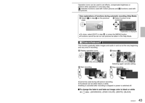 Page 4342VQT2A1743VQT2A1743VQT2A17
Recording6Other recording options
Operation icons can be used to set effects, compensate brightness or 
perform other operations in one easy step.
 indicates functions used with motion pictures and  functions used with 
still pictures.
While recording is paused
1Display operation icons.
1/2NEXT
Operation icons
2Change operation icons.
Icons change with each 
press, as displayed 
below.
 Fade-in/Fade-out 
This function gradually fades images and audio in and out at the very be\...