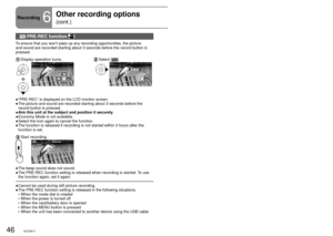 Page 4646VQT2A1747VQT2A1747VQT2A17
Recording6
Other recording options 
(cont.)
Operation icons can be used to set effects, compensate brightness or 
perform other operations in one easy step.
 indicates functions used with motion pictures and  functions used with 
still pictures.
 PRE-REC function 
To ensure that you won’t pass up any recording opportunities, the pict\
ure 
and sound are recorded starting about 3 seconds before the record button\
 is 
pressed.
 Display operation icons. Select  []....