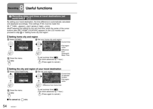 Page 5454VQT2A1755VQT2A1755VQT2A17
Recording8Useful functions
The date and time of travel destinations can be recorded, guidelines 
displayed and the sound of the wind reduced.
 indicates functions used with motion pictures and  functions used with 
still pictures.
  Recording dates and times at travel destinations (set  world time)  
By setting your travel destination, the time difference is automatically calculated 
and displayed accordingly. Time settings (P.30) must be made first.
  →[BASIC]→[SET WORLD...