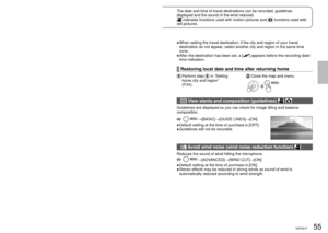 Page 5554VQT2A1755VQT2A1755VQT2A17
Recording8Useful functions
The date and time of travel destinations can be recorded, guidelines 
displayed and the sound of the wind reduced.
 indicates functions used with motion pictures and  functions used with 
still pictures.
  Recording dates and times at travel destinations (set  world time)  
By setting your travel destination, the time difference is automatically calculated 
and displayed accordingly. Time settings (P.30) must be made first.
  →[BASIC]→[SET WORLD...