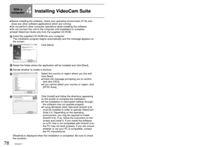 Page 7878VQT2A1779VQT2A17
With a 
computer
4Installing VideoCam SuiteVideoCam Suite only runs on Windows computers.
Install and uninstall the software with administrator authorization.
●
●
Before installing the software, check your operating environment (P.76) and 
close any other software applications which are running.
Do not perform other computer operations while installing the software.
Do not connect this unit to the computer until installation is complete.\
Install VideoCam Suite only from the supplied...
