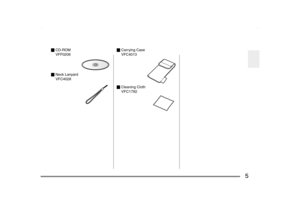 Page 5
5
_CD-ROM
VFF0206
_ Neck Lanyard
VFC4028 _
Carrying Case
VFC4013
_ Cleaning Cloth
VFC1792
SV-AS10_PP.book  5 ページ  ２００３年７月３０日　水曜日　午後９時２４分 