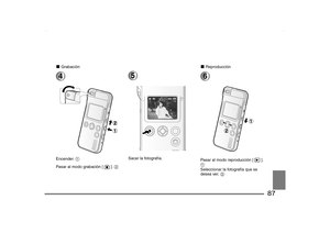 Page 87
87
■Grabación4Encender.  1
Pasar al modo grabación [ ].  2
5Sacar la fotografía. ■
Reproducción
6Pasar al modo reproducción [ ]. 
1
Seleccionar la fotografía que se 
desea ver.  2
SV-AS10_PP.book  87 ページ  ２００３年７月３０日　水曜日　午後９時２４分 