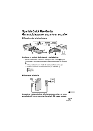 Page 107107VQT0P18
Spanish Quick Use Guide/
Guía rápida para el usuario en español
∫Para insertar la tarjeta/batería
Confirme el sentido de la batería y de la tarjeta.
 Inserte totalmente la batería con el bloqueo de la batería 1 bajado. 
Compruebe si el bloqueo de la batería queda enganchado en la batería 
2.
– Coloque la batería con el lado de la etiqueta hacia arriba. A
– Inserte la batería en el sentido indicado por la flecha. B
3Muesca
4Etiqueta
∫Carga de la batería
Conecte el cable principal AC al...