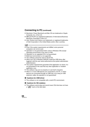 Page 6868VQT0P18
≥Macintosh, Power Macintosh and Mac OS are trademarks of Apple 
Computer, Inc. of the U.S.
≥IBM and PC/AT are registered trademarks of International Business 
Machines Corporation of the U.S.
≥Intel, Pentium and Celeron are trademarks or registered trademarks 
of Intel Corporation in the United States and/or other countries.
≥Even if the system requirements are fulfilled, some personal 
computers can not be used.
≥Operation is not guaranteed when used on Windows OSs except 
Operating...