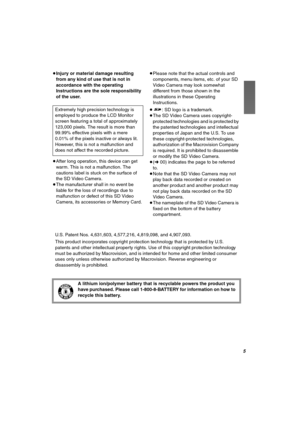 Page 5R
≥Injury or material damage resulting 
from any kind of use that is not in 
accordance with the operating 
Instructions are the sole responsibility 
of the user.
≥After long operation, this device can get 
warm. This is not a malfunction. The 
cautions label is stuck on the surface of 
the SD Video Camera.
≥The manufacturer shall in no event be 
liable for the loss of recordings due to 
malfunction or defect of this SD Video 
Camera, its accessories or Memory Card.
≥Please note that the actual controls...