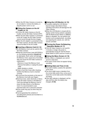 Page 79TV
≥When the SD Video Camera is turned on, 
do not attach or remove the battery, or 
plug the power cord in or out.
ªFitting the Camera on the AV 
Cradle (l13)
≥To fit the SD Video Camera on the AV 
Cradle, turn the SD Video Camera [OFF].
≥When the SD Video Camera is connected 
to the AV Cradle, the SD Video Camera 
cannot record through-the-lens images.
≥When the AC adaptor is connected to this 
SD Video Camera, the SD Video Camera 
cannot be fitted on the AV Cradle.
ªInserting a Memory Card (l14)
≥An...