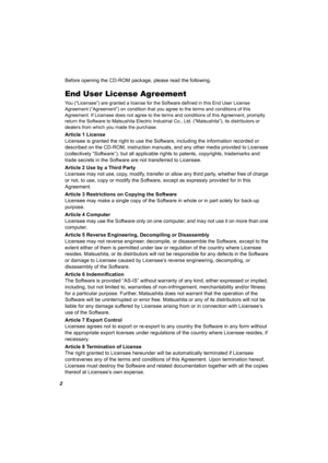 Page 22
Before opening the CD-ROM package, please read the following.
End User License Agreement
You (“Licensee”) are granted a license for the Software defined in this End User License 
Agreement (“Agreement”) on condition that you agree to the terms and conditions of this 
Agreement. If Licensee does not agree to the terms and conditions of this Agreement, promptly 
return the Software to Matsushita Electric Industrial Co., Ltd. (“Matsushita”), its distributors or 
dealers from which you made the purchase....