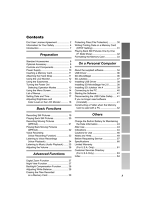 Page 33
Contents
End User License Agreement ................... 2
Information for Your Safety ....................... 4
Introduction ............................................... 7
Preparation
Standard Accessories ............................... 8
Optional Accessory ................................... 8
Controls and Components ........................ 9
Power Supply .......................................... 10
Inserting a Memory Card..........................11
Attaching the Hand Strap...