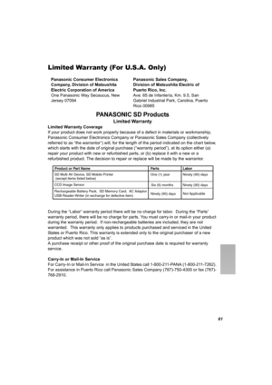 Page 6161
Limited Warranty (For U.S.A. Only)
PANASONIC SD Products
Limited Warranty
Limited Warranty Coverage
If your product does not work properly because of a defect in materials or workmanship, 
Panasonic Consumer Electronics Company or Panasonic Sales Company (collectively 
referred to as “the warrantor”) will, for the length of the period indicated on the chart below, 
which starts with the date of original purchase (“warranty period”), at its option either (a) 
repair your product with new or refurbished...