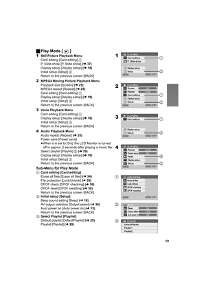 Page 1919
ªPlay Mode [ ]
1Still Picture Playback Menu
Card editing [Card editing] 1
P. Slide show [P. Slide show] (l37)
Display setup [Display setup] (l18)
Initial setup [Setup] 2
Return to the previous screen [BACK]
2MPEG4 Moving Picture Playback Menu
Playback size [Screen] (l25)
MPEG4 repeat [Repeat] (l25)
Card editing [Card editing] 1
Display setup [Display setup] (l18)
Initial setup [Setup] 2
Return to the previous screen [BACK]
3Voice Playback Menu
Card editing [Card editing] 1
Display setup [Display...