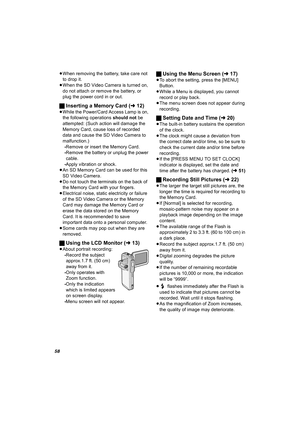 Page 5858
≥When removing the battery, take care not 
to drop it.
≥When the SD Video Camera is turned on, 
do not attach or remove the battery, or 
plug the power cord in or out.
ªInserting a Memory Card (l12)
≥While the Power/Card Access Lamp is on, 
the following operations should not be 
attempted: (Such action will damage the 
Memory Card, cause loss of recorded 
data and cause the SD Video Camera to 
malfunction.) 
-Remove or insert the Memory Card.
-Remove the battery or unplug the power 
cable.
-Apply...