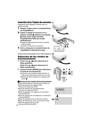 Page 7676
Inserción de la Tarjeta de memoria
Asegurarse haber apagado el aparato antes de 
insertar la tarjeta.
1Deslizar la tapa y abrir el compartimiento 
de Tarjeta/Batería.
2Sujetar la tarjeta de memoria con la 
esquina cortada 
1 adelante y la etiqueta 
2 hacia arriba, luego insertarla 
completamente hasta que encaje 
perfectamente.
≥Apagar la Videocámara SD antes de insertar/
sacar la tarjeta.
≥Confirmar la dirección de la batería.
3Cerrar y bloquear el compartimiento de 
Tarjeta/Batería deslizando la...