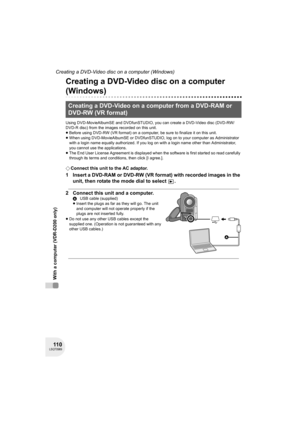 Page 11011 0LSQT0969
Creating a DVD-Video disc on a computer (Windows)
With a computer (VDR-D200 only)
Creating a DVD-Video disc on a computer 
(Windows)
Using DVD-MovieAlbumSE and DVDfunSTUDIO, you can create a DVD-Video disc (DVD-RW/
DVD-R disc) from the images recorded on this unit.
≥Before using DVD-RW (VR format) on a computer, be sure to finalize it on this unit.
≥When using DVD-MovieAlbumSE or DVDfunSTUDIO, log on to your computer as Administrator 
with a login name equally authorized. If you log on with...