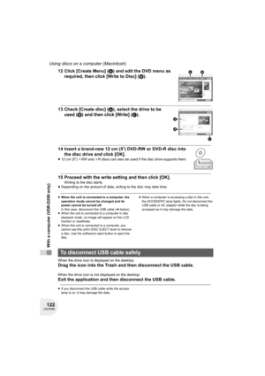 Page 122122LSQT0969
Using discs on a computer (Macintosh)
With a computer (VDR-D200 only)
12 Click [Create Menu] (A) and edit the DVD menu as 
required, then click [Write to Disc] (B).
13 Check [Create disc] (A), select the drive to be 
used (B) and then click [Write] (C).
14 Insert a brand-new 12 cm (5z) DVD-RW or DVD-R disc into 
the disc drive and click [OK].
≥12 cm (5z) iRW and iR discs can also be used if the disc drive supports them.
15 Proceed with the write setting and then click [OK].
Writing to the...