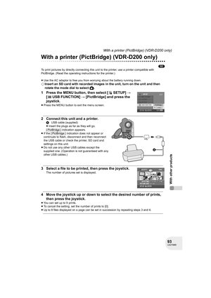 Page 9393LSQT0969
With other products
With a printer (PictBridge) (VDR-D200 only)
With a printer (PictBridge) (VDR-D200 only)
(SD)
To print pictures by directly connecting this unit to the printer, use a printer compatible with 
PictBridge. (Read the operating instructions for the printer.) 
≥Use the AC adaptor to free you from worrying about the battery running down.
¬Insert an SD card with recorded images in the unit, turn on the unit and then 
rotate the mode dial to select  .
1 Press the MENU button, then...