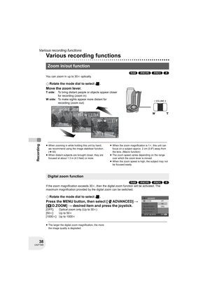 Page 3838LSQT1040
Recording
Various recording functions
Various recording functions
(RAM) (-RW‹VR›) (-RW‹V›) (-R)
You can zoom in up to 30k optically.
¬Rotate the mode dial to select  .
Move the zoom lever.
≥When zooming in while holding this unit by hand, 
we recommend using the image stabilizer function. 
(l45)
≥When distant subjects are brought closer, they are 
focused at about 1.3 m (4.3 feet) or more.≥When the zoom magnification is 1k, this unit can 
focus on a subject approx. 2 cm (0.8z) away from 
the...