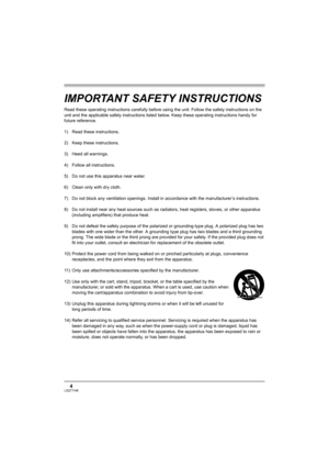 Page 44LSQT1146
IMPORTANT SAFETY INSTRUCTIONS
Read these operating instructions carefully before using the unit. Follow the safety instructions on the 
unit and the applicable safety instructions listed below. Keep these operating instructions handy for 
future reference.
1) Read these instructions.
2) Keep these instructions.
3) Heed all warnings.
4) Follow all instructions.
5) Do not use this apparatus near water.
6) Clean only with dry cloth.
7) Do not block any ventilation openings. Install in accordance...