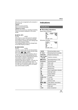 Page 9393LSQT1146
Others
When this unit is recognized by the computer or 
the printer, etc.
2 Beeps
When you pause recording
When you turn off the power
2 Beeps for 4 times
When an error occurs e.g. recording not starting. 
Check the sentence displayed on the screen. 
(l96)
∫[INITIAL SET]
When there is a menu that cannot be selected 
due another function or mode being activated, 
set to [YES] for changing the menu settings back 
to the initial shipping condition.
(The language setting cannot be changed back 
to...