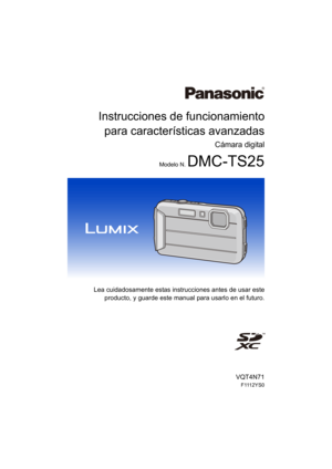 Page 1Instrucciones de funcionamientopara características avanzadas
Cámara digital
Modelo N. DMC-TS25
Lea cuidadosamente estas instrucciones antes de usar este
producto, y guarde este manual para usarlo en el futuro.
VQT4N71
F1112YS0
until 
2012/12/31 