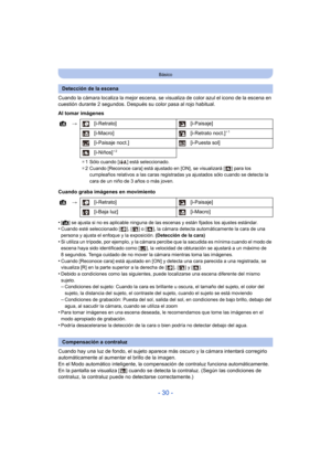 Page 30- 30 -
Básico
Cuando la cámara localiza la mejor escena, se visualiza de color azul el icono de la escena en 
cuestión durante 2 segundos. Después su color pasa al rojo habitual.
Al tomar imágenes
Cuando graba imágenes en movimiento
•
[ ¦ ] se ajusta si no es aplicable ninguna de las escenas y están fijados los ajustes estándar.•Cuando esté seleccionado [ ], [ ] o [ ], la cámara detecta automáticamente la cara de una 
persona y ajusta el enfoque y la exposición.  (Detección de la cara)
•Si utiliza un...