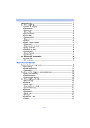 Page 4- 4 -
Ingreso de texto......................................................................................................... 77
Uso del menú [Rec] ................................................................................................... 78• [Tamaño de imagen] ........................................................................................... 78
• [Sensibilidad] ...................................................................................................... 79
• [Balance b.]...