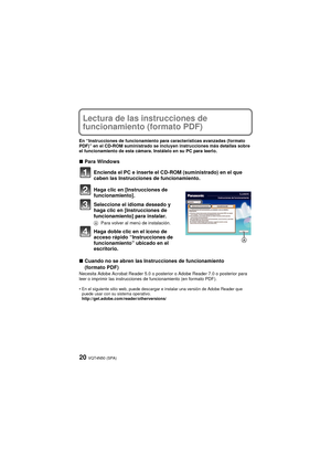 Page 20VQT4N50 (SPA)20
Lectura de las instrucciones de 
funcionamiento (formato PDF)
En “Instrucciones de funcionamiento para características avanzadas (formato 
PDF)” en el CD-ROM suministrado se incluyen instrucciones más detallas sobre 
el funcionamiento de esta cámara. Instálelo en su PC para leerlo.
∫Para Windows
Encienda el PC e inserte el CD-ROM (suministrado) en el que 
caben las Instrucciones de funcionamiento.
Haga clic en [Instrucciones de 
funcionamiento].
Seleccione el idioma deseado y 
haga clic...