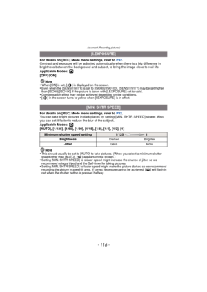 Page 116Advanced (Recording pictures)
- 116 -
For details on [REC] Mode menu settings, refer to P32.
Contrast and exposure will be adjusted automatically when there is a big difference in 
brightness between the background and subject,  to bring the image close to real life.
Applicable Modes: 
·
[OFF]/[ON]
Note
•
When [ON] is set, [ ] is displayed on the screen.•Even when the [SENSITIVITY] is set to [ISO80]/[ISO100], [SENSITIVITY] may be set higher 
than [ISO80]/[ISO100] if the picture is taken with [I.EXPOSURE]...