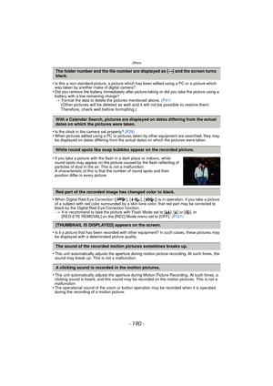 Page 190Others
- 190 -
•Is this a non-standard picture, a picture which has been edited using a PC or a picture which 
was taken by another make of digital camera?
•Did you remove the battery immediately after pict ure-taking or did you take the picture using a 
battery with a low remaining charge? > Format the data to delete the pictures mentioned above.  (P41)
(Other pictures will be deleted as well and it will not be possible to restore them. 
Therefore, check well before formatting.)
•
Is the clock in the...