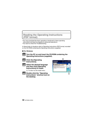 Page 32VQT2M30 (ENG)32
Reading the Operating Instructions 
(PDF format)
•You have practised the basic operations introduced in these operating 
instructions and want to progress to advanced operations.
•You want to check the Troubleshooting.
In these kinds of situations refer to Operating Instructions (PDF format) recorded 
on the CD-ROM containing the Operating Instructions (supplied).
∫ For Windows
Turn the PC on and insert the CD-ROM containing the 
Operating Instructions (supplied).
Click the [Operating...