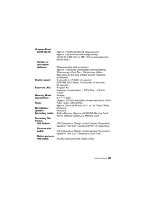 Page 3535(ENG) VQT2M30
Hi-speed BurstBurst speed: Approx. 10 pictures/second (Speed priority)Approx. 5 pictures/second (Image priority)(3M (4:3), 2.5M (3:2) or 2M (16:9) is selected as the 
picture size.)
Number of 
recordable 
pictures: When using the built-in memory:
Approx. 15 pictures (immediately after formatting)
When using a Card: Max. 100 pictures (differs 
depending on the type of Card and the recording 
conditions)
Shutter speed: 8 seconds to 1/1300th of a second
[STARRY SKY] Mode: 15 seconds, 30...