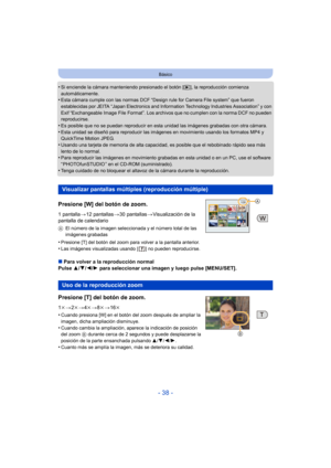 Page 38- 38 -
Básico
•Si enciende la cámara manteniendo presionado el botón [(], la reproducción comienza 
automáticamente.
•Esta cámara cumple con la s normas DCF “Design rule for  Camera File system” que fueron 
establecidas por JEITA “Japan Electronics and Info rmation Technology Industries Association” y con 
Exif “Exchangeable Image File Format”. Los archivos que no cumplen con la norma DCF no pueden 
reproducirse.
•Es posible que no se puedan reproducir en esta unidad las imágenes grabadas con otra...