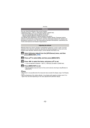 Page 92- 92 -
Recording
You can check the altitude of the current location.
•Displaying range is j600 m (–2000 feet) to 9000 m (30000 feet).•There are the following 2 ways to display altitude value:–Sea level altitude (absolute altitude from sea level)–Relative altitude (difference of altitude between two places)The altitude value displayed on this unit employs relative altitude. Displayed relative 
altitude is estimated by a method which  uses the relationship between the altitude and 
atmospheric pressure in...