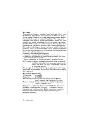 Page 4VQT3L22 (ENG)4
FCC Note:
This equipment has been tested and found to comply with the limits 
for a Class B digital device, pursuant to Part 15 of the FCC Rules. 
These limits are designed to provide reasonable protection against 
harmful interference in a residential installation. This equipment 
generates, uses, and can radiate radio frequency energy and, if not 
installed and used in accordance with the instructions, may cause 
harmful interference to radio communications. However, there is no...