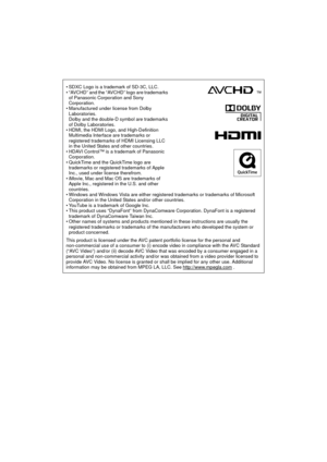 Page 205• SDXC Logo is a trademark of SD-3C, LLC.
• “AVCHD” and the “AVCHD” logo are trademarks of Panasonic Corporation and Sony 
Corporation.
• Manufactured under license from Dolby  Laboratories.
Dolby and the double-D symbol are trademarks 
of Dolby Laboratories.
• HDMI, the HDMI Logo, and High-Definition  Multimedia Interface are trademarks or 
registered trademarks of HDMI Licensing LLC 
in the United States and other countries.
• HDAVI Control™ is a trademark of Panasonic  Corporation.
• QuickTime and the...