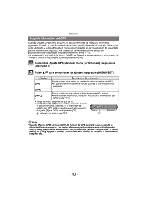 Page 115- 115 -
GPS/Sensor
Cuando [Ajuste GPS] se fija en [ON], el posicionamiento se realiza en intervalos 
regulares. Cuando el posicionamiento es exitoso, se adquieren la información del nombre 
de la ubicación y la latitud/longitud. Para obtener detalles en la visualización de la pantalla 
para la información adquirida, lea “Ace rca de la visualización del estado de 
posicionamiento y resultados de posicionamiento” en la  P116.
•
Si la corrección automática de tiempo del GPS se fija en los ajustes de tiempo...