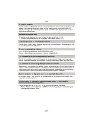 Page 204Otros
- 204 -
•Cuando cambia el brillo debido al zoom o al movimiento de la cámara, etc., el objetivo puede 
disparar y la imagen en la pantalla puede cambiar drásticamente. Sin embargo esto no 
perjudica la imagen. El sonido procede del ajuste automático de la abertura. Esto no es un 
funcionamiento defectuoso.
•Si no utiliza la cámara durante mucho tiempo, hay que restablecer el reloj. > [Ajuste el reloj] Este mensaje se vi sualizará, vuelva a fijar el reloj. (P27)
•Cuando utiliza el zoom óptico...