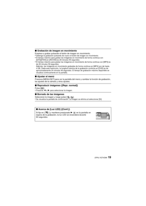 Page 1919(SPA) VQT4D89
∫Grabación de imagen en movimientoEmpiece a grabar pulsando el botón de imagen en movimiento.•Detenga la grabación pulsando de nuevo el botón de imagen en movimiento.•El tiempo máximo para grabar las imágenes en movimiento de forma continua con 
[GFS]/[FSH] en [AVCHD] es 29 minutos 59 segundos.
•El tiempo máximo para grabar las imágenes en movimiento de forma continua con [MP4] es 
de 29 minutos 59 segundos.
Además, las imágenes en movimiento grabadas de forma continua en [MP4] son de...