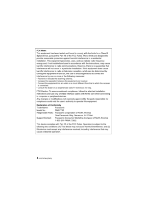 Page 4VQT4T99 (ENG)4
FCC Note:
This equipment has been tested and found to comply with the limits for a Class B 
digital device, pursuant to Part 15 of the FCC Rules. These limits are designed to 
provide reasonable protection against harmful interference in a residential 
installation. This equipment generates, uses, and can radiate radio frequency 
energy and, if not installed and used in accordance with the instructions, may cause 
harmful interference to radio communications. However, there is no guarantee...