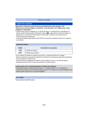 Page 228- 228 -
Conexión a otro equipo
Seleccione y ajuste las opciones de los procedimientos tanto del paso 2 de 
“Seleccionar una sola imagen e imprimirla” como del paso 
3 de “Seleccionar varias 
imágenes e imprimirlas”.
•
Cuando quiere imprimir imágenes en un tamaño de  papel o una disposición no admitida por la 
cámara, ajuste [Tamaño papel] o [Disposición pág.] a [{], luego ajuste el tamaño del papel o la 
disposición en la impresora. (Para ampliar la  información, remítase a las instrucciones de...