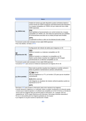 Page 60- 60 -
Básico
•Funcionará cuando está conectado el micro cable HDMI (opcional).•Para más detalles, remítase a P215.
•Funcionará cuando está conectado el micro cable HDMI (opcional).
•Consulte la  P217 para conocer el método de reproducción de imágenes 3D en 3D.
•Remítase a P42  para ampliar la información sobre cómo reproducir las imágenes.•Cuando reproduce imágenes en un ordenador, éstas no pueden visualizarse en la dirección girada 
a menos que el sistema operativo o el software sea compatible con el...