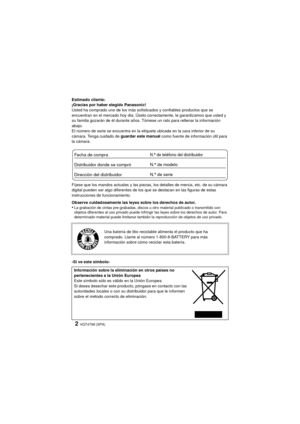 Page 2VQT4T99 (SPA)2
Estimado cliente:
¡Gracias por haber elegido Panasonic!
Usted ha comprado uno de los más sofisticados y confiables productos que se 
encuentran en el mercado hoy día. Úselo correctamente, le garantizamos que usted y 
su familia gozarán de él durante años. Tómese un rato para rellenar la información 
abajo.
El número de serie se encuentra en la etiqueta ubicada en la cara inferior de su 
cámara. Tenga cuidado de guardar este manual como fuente de información útil para 
la cámara.
Fíjese que...