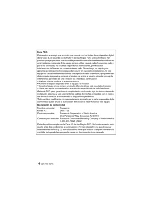 Page 4VQT4T99 (SPA)4
Nota FCC:Este equipo se ensayó y se encontró que cumple con los límites de un dispositivo digital 
de la Clase B, de acuerdo con la Parte 15 de las Reglas FCC. Dichos límites se han 
previsto para proporcionar una razonable protección contra las interferencias dañinas en 
una instalación residencial. Este equipo genera, utiliza y puede radiar frecuencias radio y, 
por si no se instala y no se utiliza según dichas instrucciones, puede causar 
interferencias dañinas en las comunicaciones...