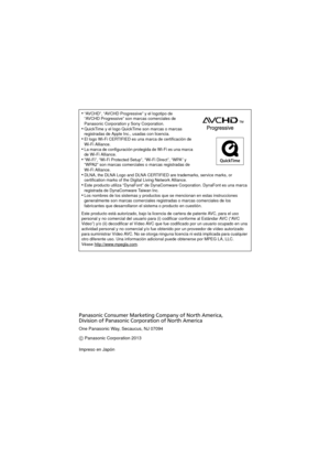 Page 37•“AVCHD”, “AVCHD Progressive” y el logotipo de 
“AVCHD Progressive” son marcas comerciales de 
Panasonic Corporation y Sony Corporation.
•QuickTime y el logo QuickTime son marcas o marcas 
registradas de Apple Inc., usadas con licencia.
•El logo Wi-Fi CERTIFIED es una marca de certificación de 
Wi-Fi Alliance.
•La marca de configuración protegida de Wi-Fi es una marca 
de Wi-Fi Alliance.
•“Wi-Fi”, “Wi-Fi Protected Setup”, “Wi-Fi Direct”, “WPA” y 
“WPA2” son marcas comerciales o marcas registradas de...