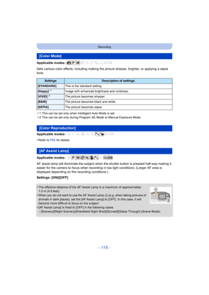 Page 115- 115 -
Recording
Applicable modes: 
Sets various color effects, including making the picture sharper, brighter, or applying a sepia 
tone.
¢ 1 This can be set only when Intelligent Auto Mode is set.
¢ 2 This can be set only during Program AE Mode or Manual Exposure Mode.
Applicable modes: 
•
Refer to P82  for details.
Applicable modes: 
AF assist lamp will illuminate the subject when the shutter button is pressed half-way making it 
easier for the camera to focus when recording in low light conditions....