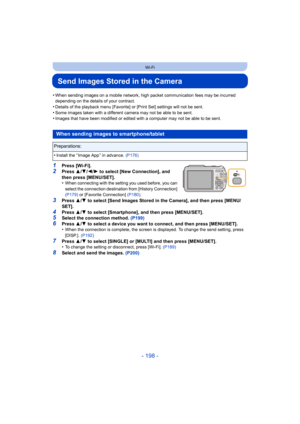Page 198- 198 -
Wi-Fi
Send Images Stored in the Camera
•When sending images on a mobile network, high packet communication fees may be incurred 
depending on the details of your contract.
•Details of the playback menu [Favorite] or [Print Set] settings will not be sent.•Some images taken with a different camera may not be able to be sent.•Images that have been modified or edited with a computer may not be able to be sent.
1Press [Wi-Fi].
2Press 3/4 /2/ 1 to select [New Connection], and 
then press [MENU/SET].
•...
