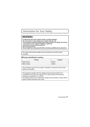 Page 33(ENG) SQT0837
Information for Your Safety
∫Product identification marking
WARNING:
To reduce the risk of fire, electric shock or product damage,•Do not let water or other liquids drip or splash inside the uni t.•Do not expose accessories (battery pack, battery charger, AC ad aptor, SD memory 
card and etc.) to rain, moisture, dripping or splashing.
•Use only the recommended accessories.•Do not remove covers.•Do not repair this unit by yourself. Refer servicing to qualified service personnel.
The socket...